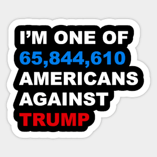 I'm One of 65844954 americans against trump Sticker